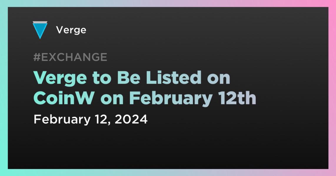 اخبارVerge to Be Listed on CoinW on February 12th