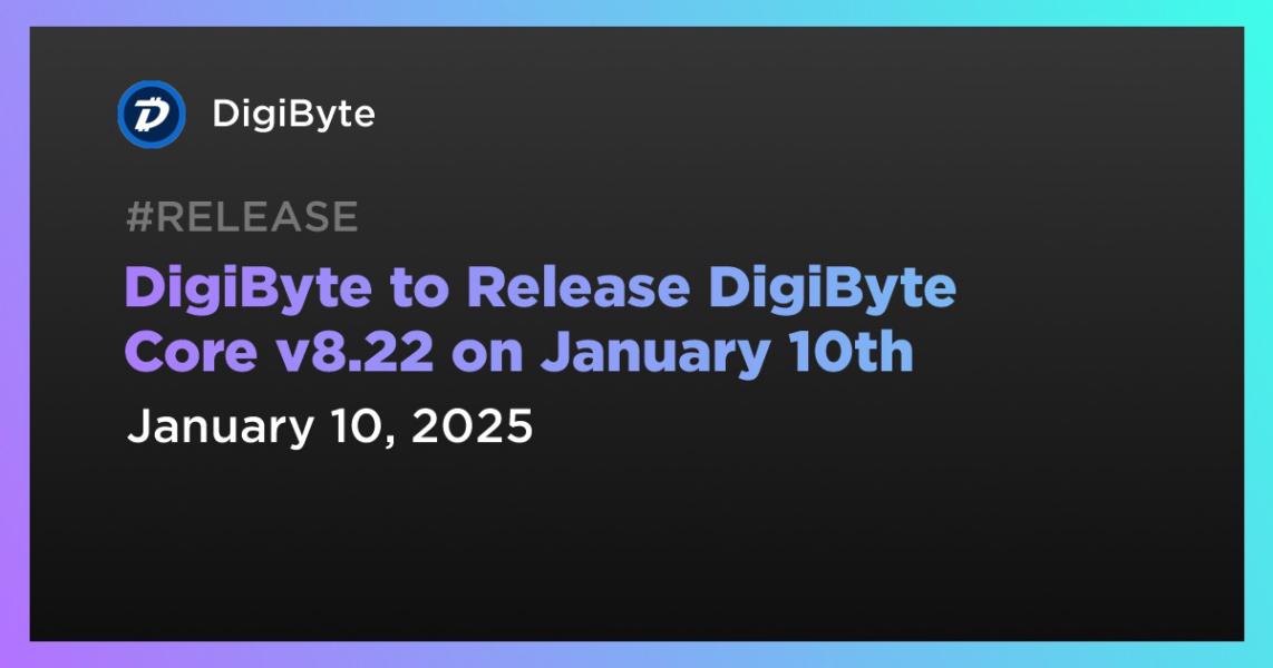 اخبارDigiByte to Release DigiByte Core v8.22 on January 10th