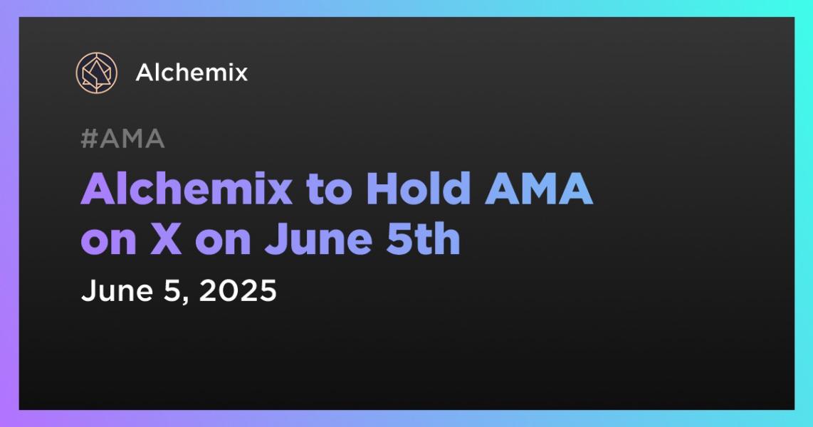 Alchemix to Hold AMA on X on June 5th
