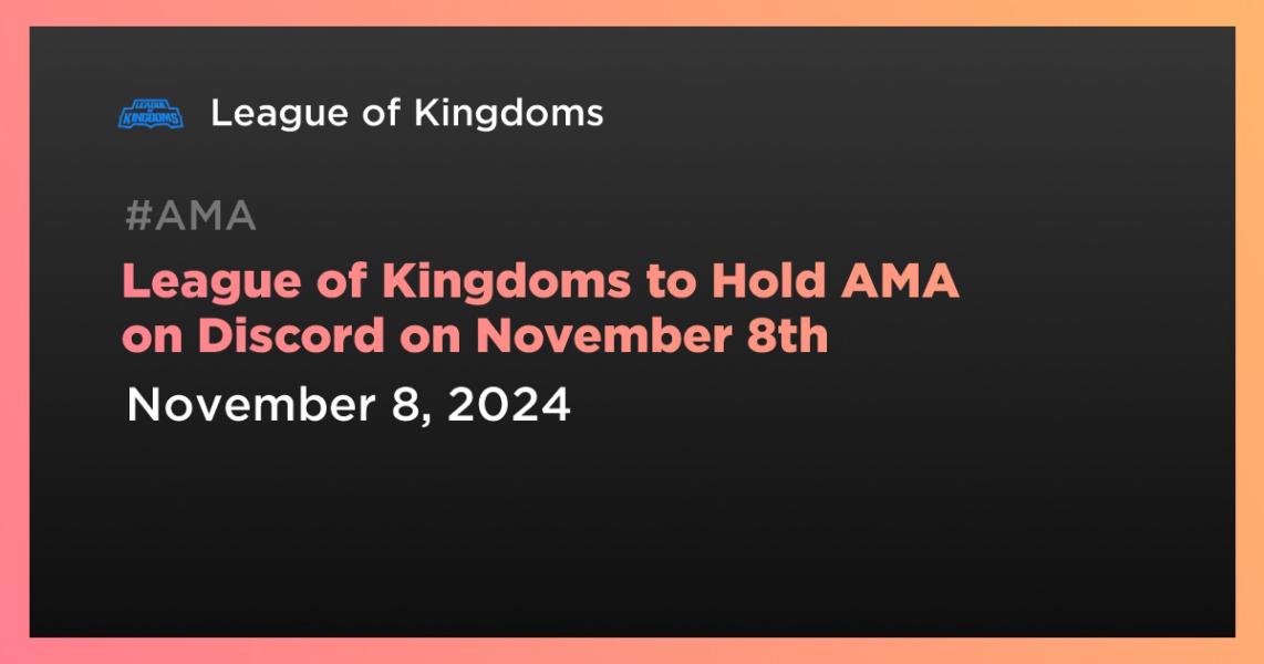 League of Kingdoms to Hold AMA on Discord on November 8th