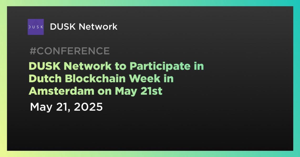 DUSK Network to Participate in Dutch Blockchain Week in Amsterdam on May 21st