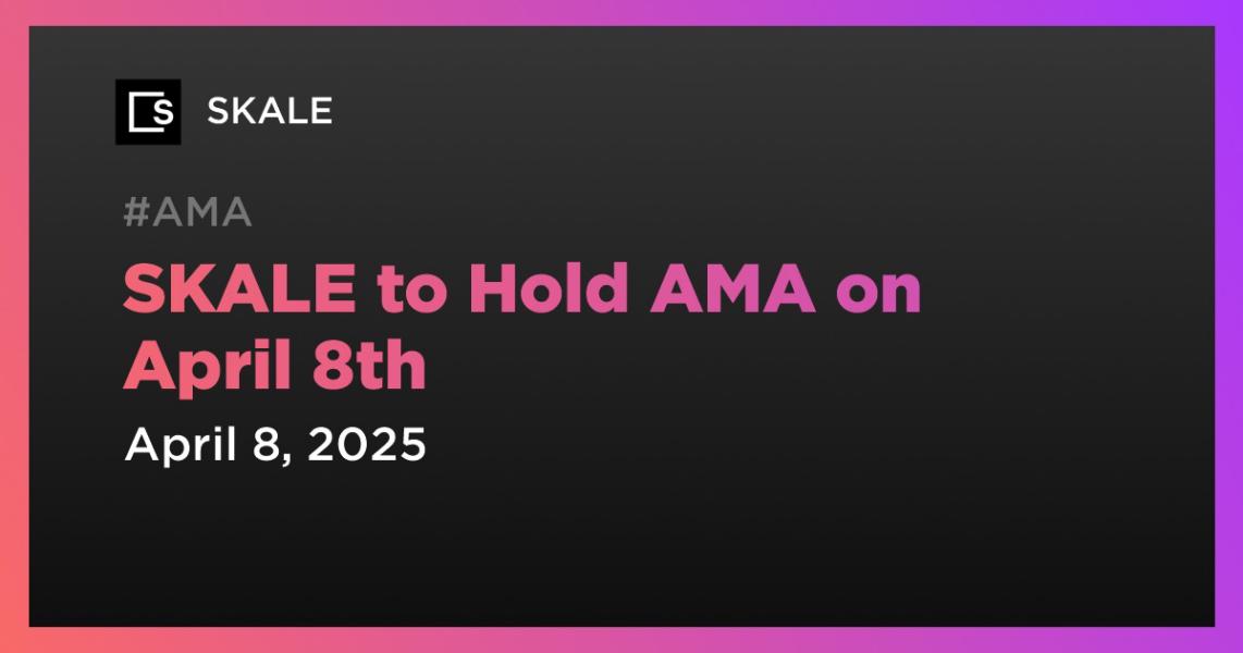 اخبارSKALE to Hold AMA on April 8th