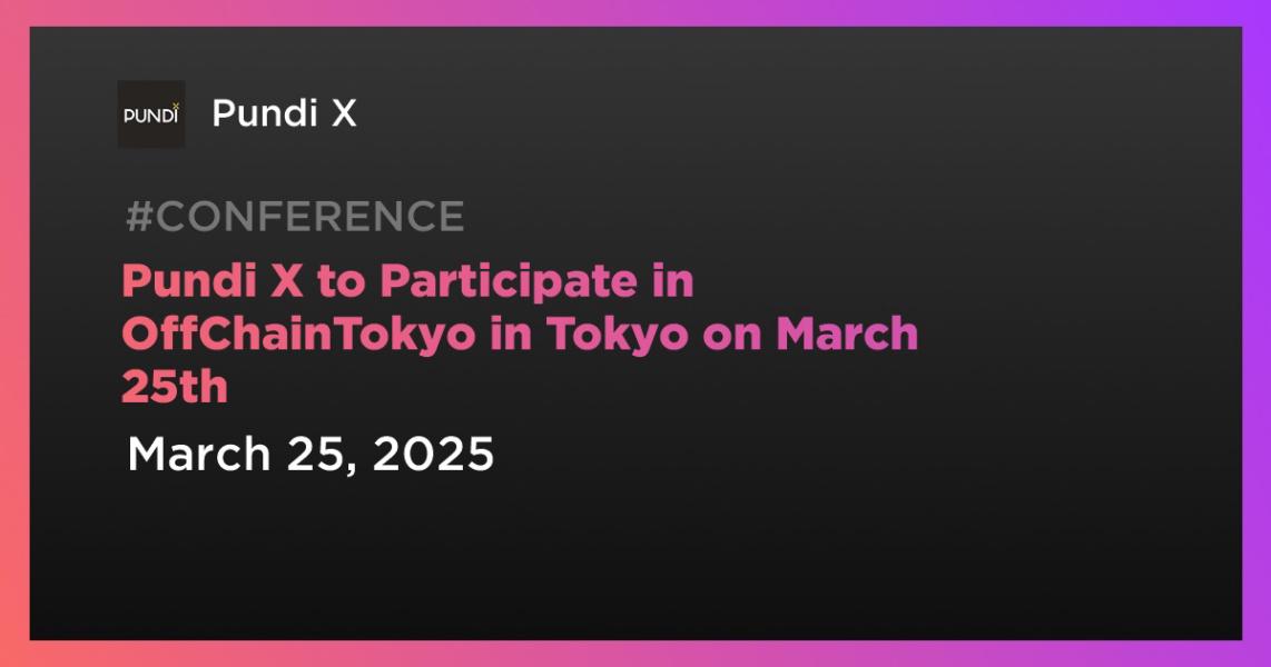 Pundi X to Participate in OffChainTokyo in Tokyo on March 25th