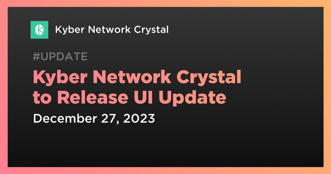 اخبارKyber Network Crystal to Release UI Update
