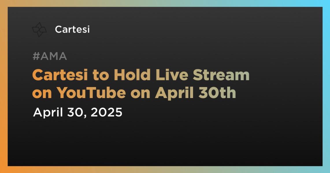 اخبارCartesi to Hold Live Stream on YouTube on April 30th