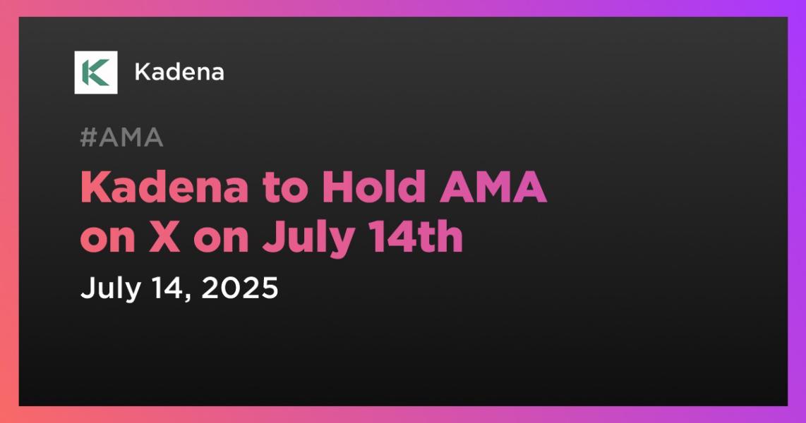 Kadena to Hold AMA on X on July 14th
