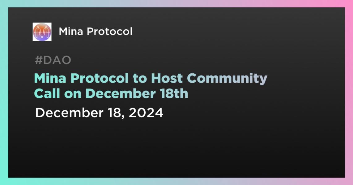 Mina Protocol to Host Community Call on December 18th