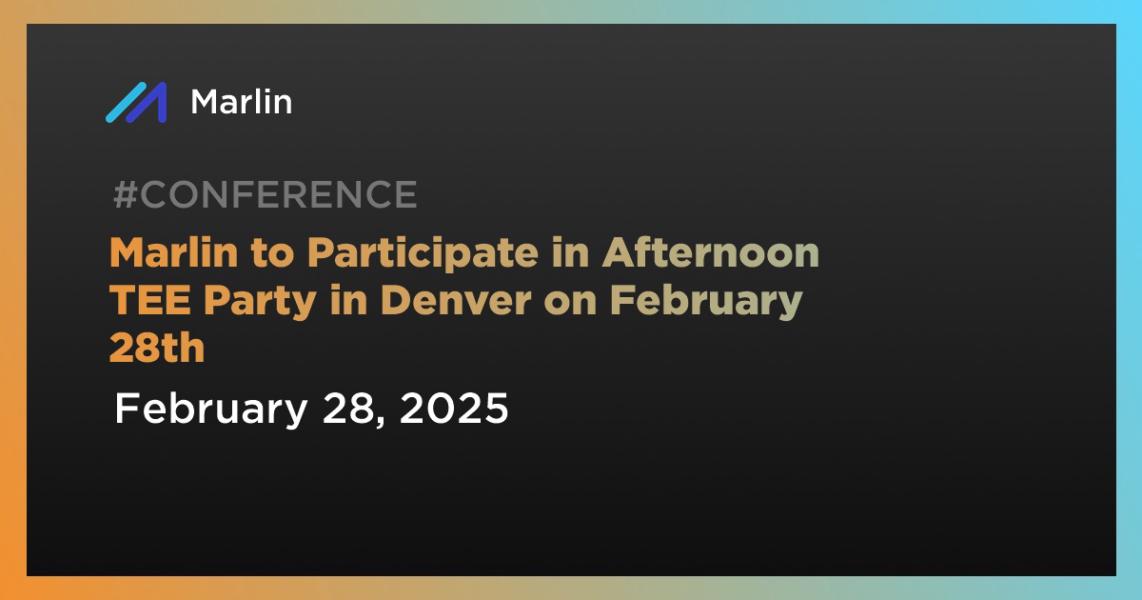 Marlin to Participate in Afternoon TEE Party in Denver on February 28th