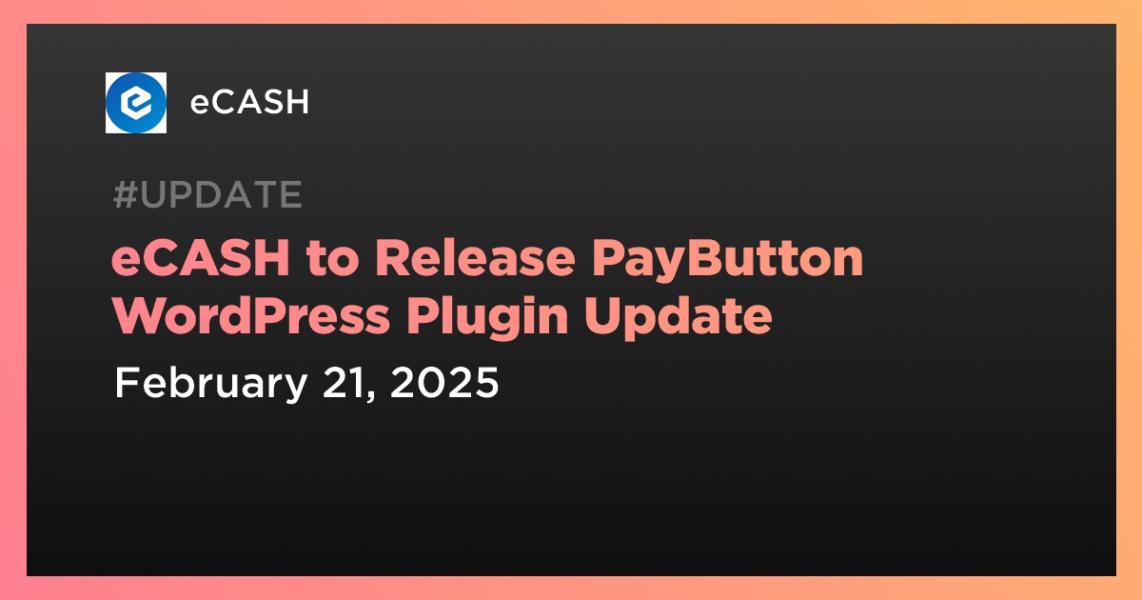 اخبارeCASH to Release PayButton WordPress Plugin Update