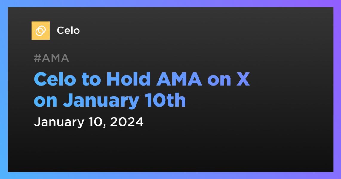 اخبارCelo to Hold AMA on X on January 10th