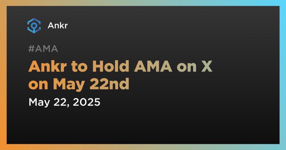 اخبارAnkr to Hold AMA on X on May 22nd
