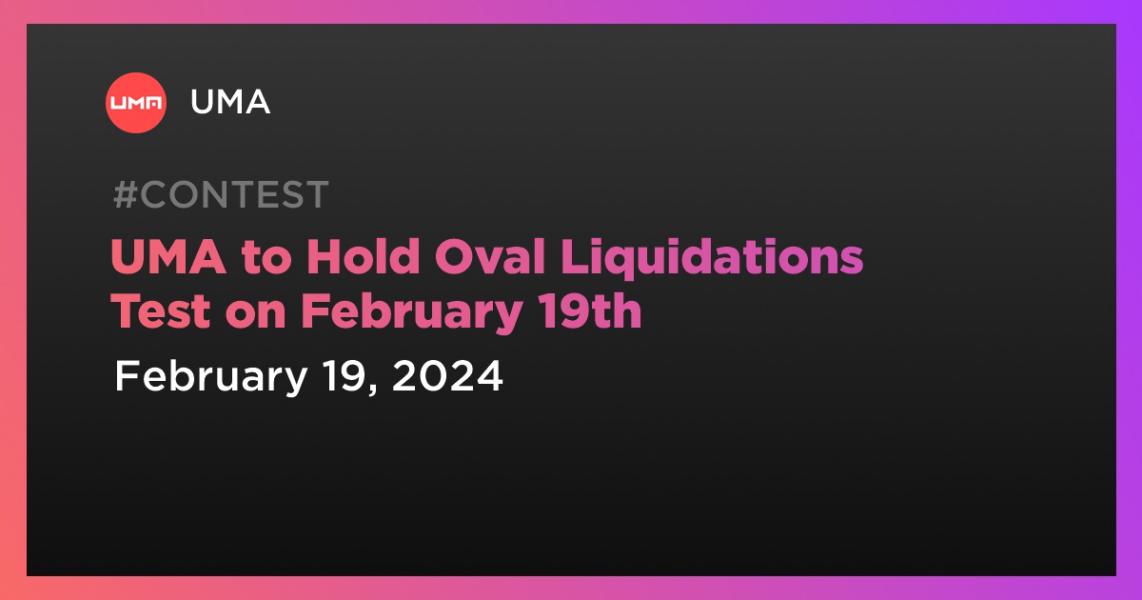 اخبارUMA to Hold Oval Liquidations Test on February 19th