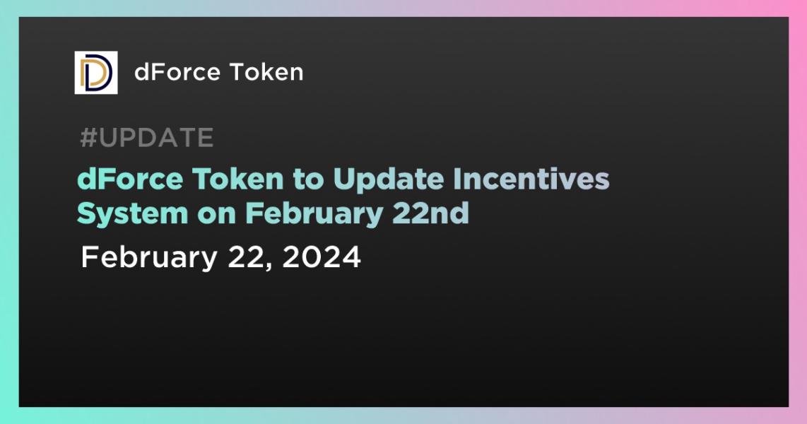 اخبارdForce Token to Update Incentives System on February 22nd