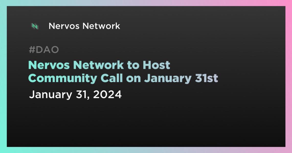 اخبارNervos Network to Host Community Call on January 31st