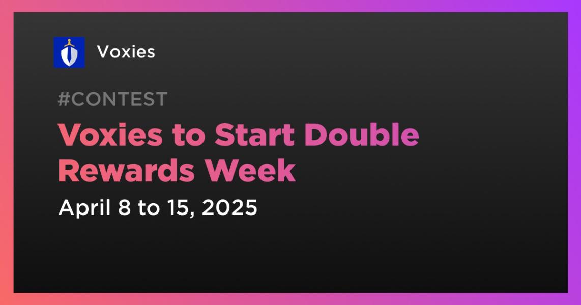 Voxies to Start Double Rewards Week