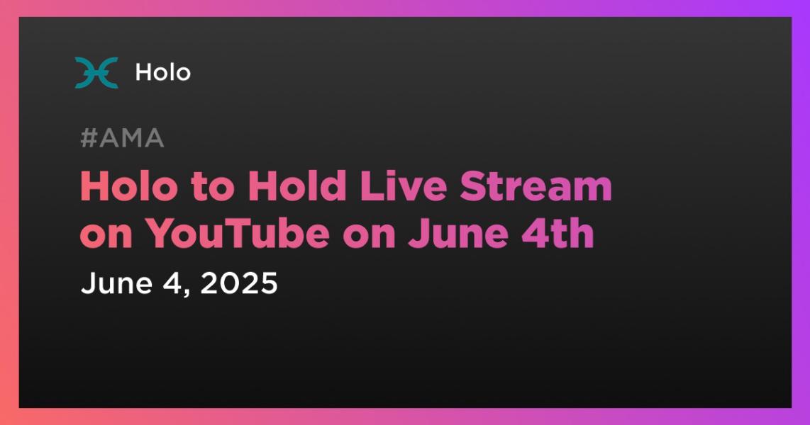 اخبارHolo to Hold Live Stream on YouTube on June 4th