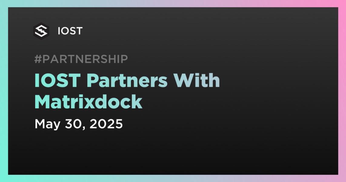 IOST Partners With Matrixdock