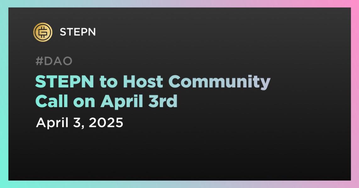 اخبارSTEPN to Host Community Call on April 3rd