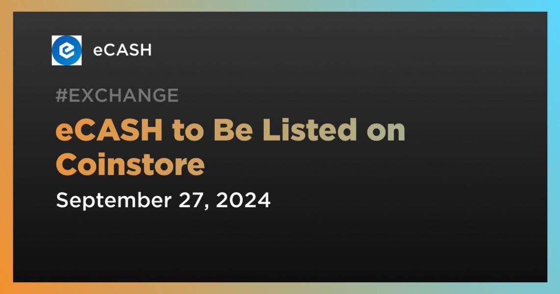 اخبارeCASH to Be Listed on Coinstore