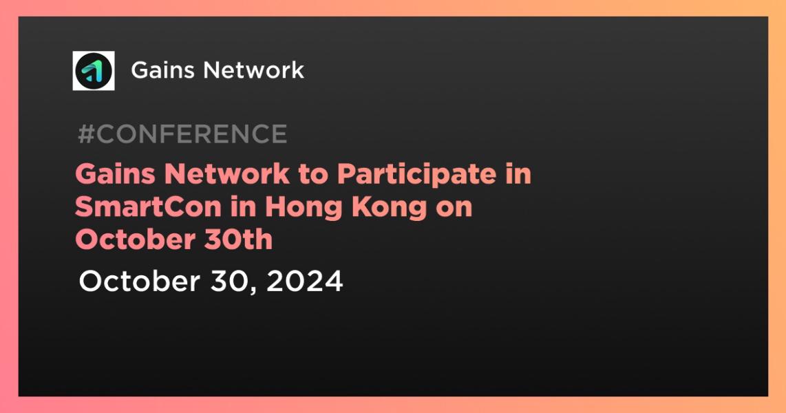 اخبارGains Network to Participate in SmartCon in Hong Kong on October 30th
