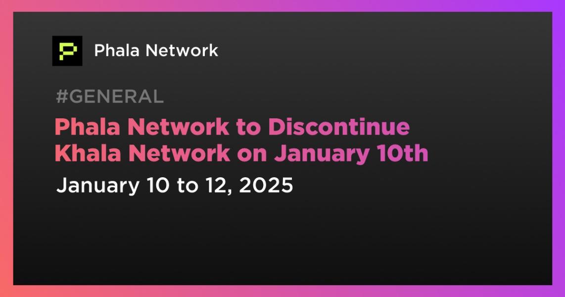 اخبارPhala Network to Discontinue Khala Network on January 10th
