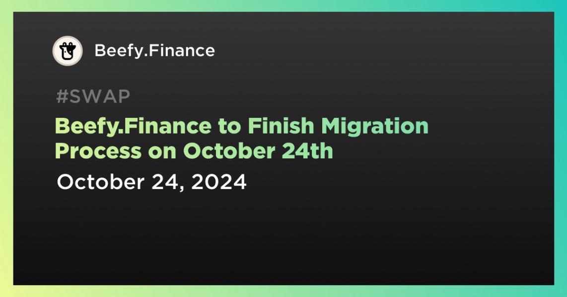 اخبارBeefy.Finance to Finish Migration Process on October 24th
