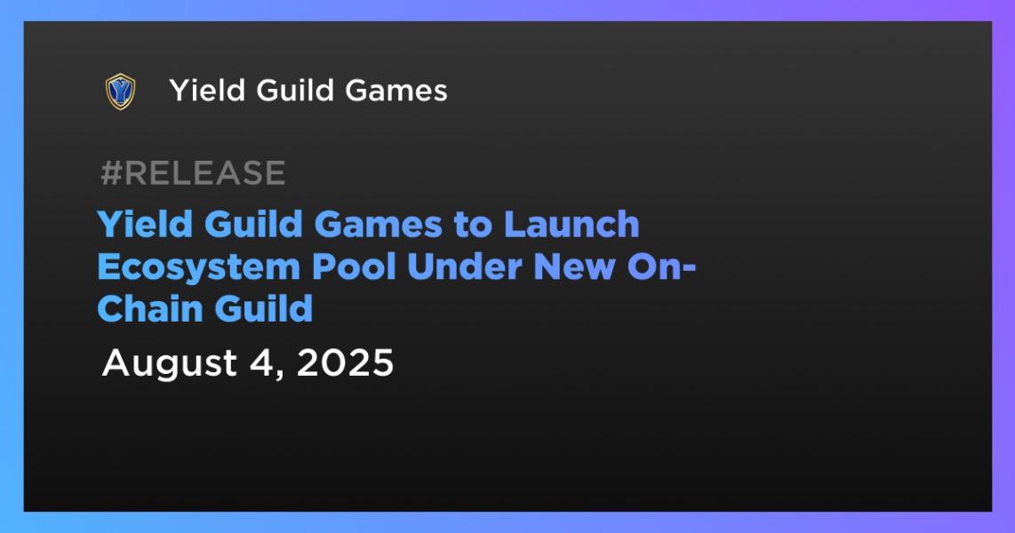 Yield Guild Games برای راه‌اندازی استخر اکوسیستم تحت گیلد جدید On-Chain اقدام می‌کند.