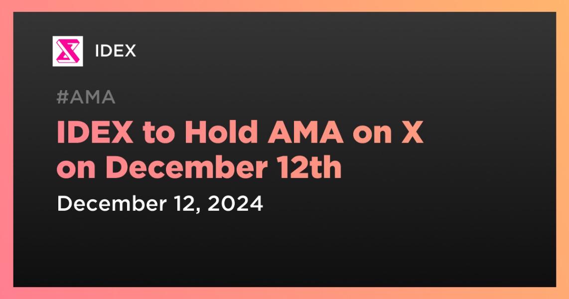 اخبارIDEX to Hold AMA on X on December 12th