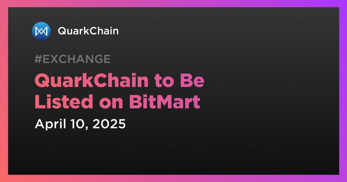 QuarkChain to Be Listed on BitMart