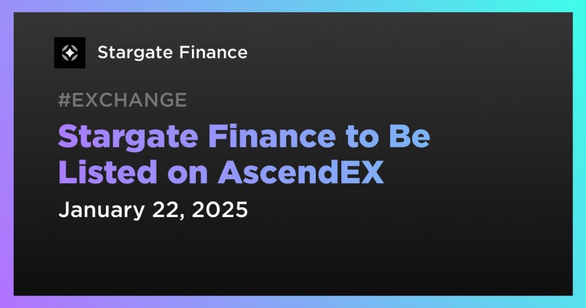 اخبارStargate Finance to Be Listed on AscendEX