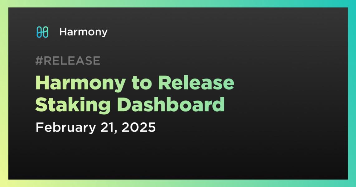 اخبارHarmony to Release Staking Dashboard