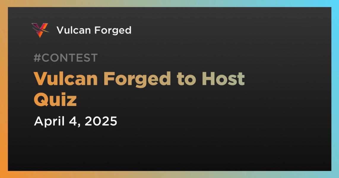 اخبارVulcan Forged to Host Quiz