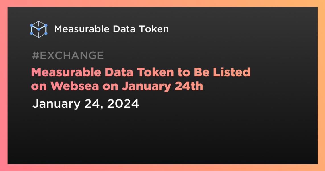 اخبارMeasurable Data Token to Be Listed on Websea on January 24th