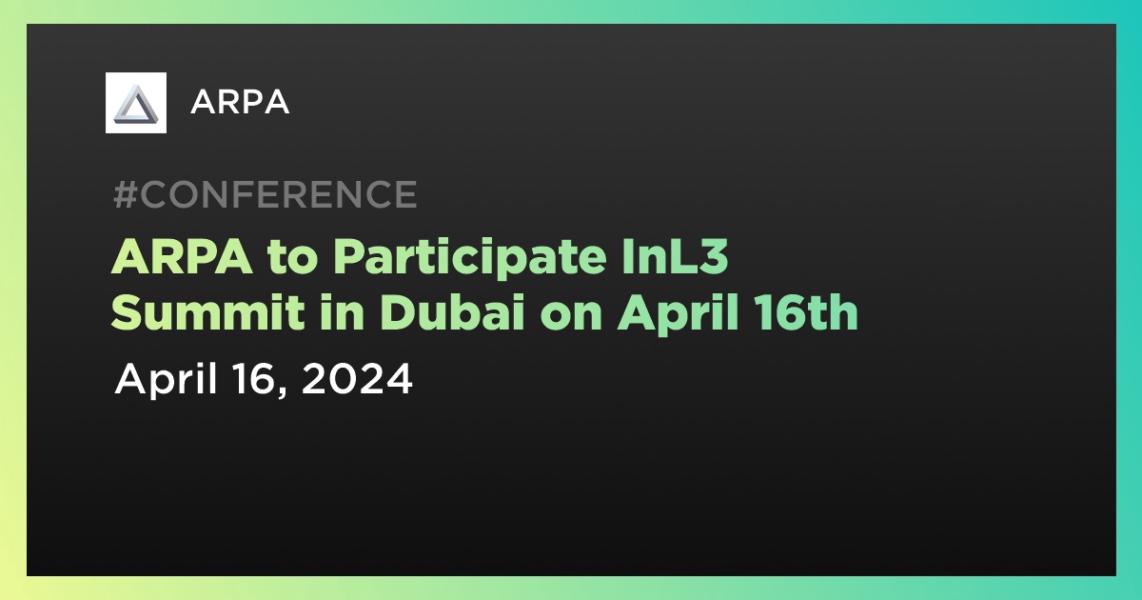 اخبارARPA to Participate InL3 Summit in Dubai on April 16th