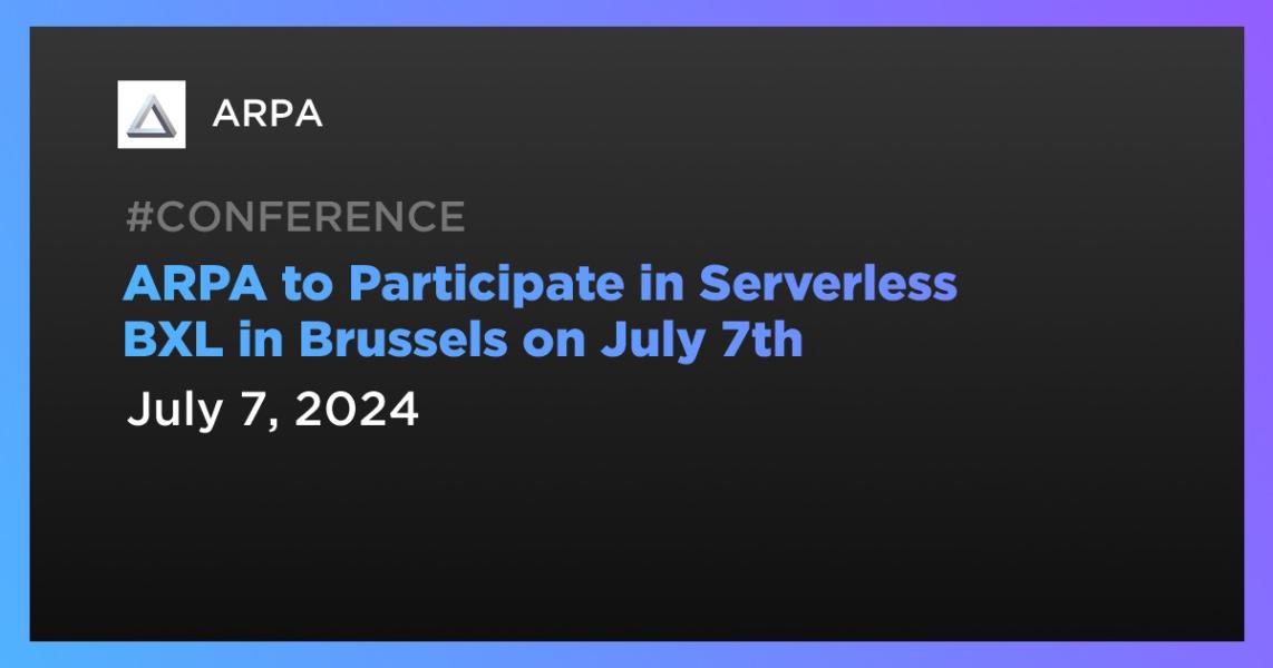 ARPA to Participate in Serverless BXL in Brussels on July 7th