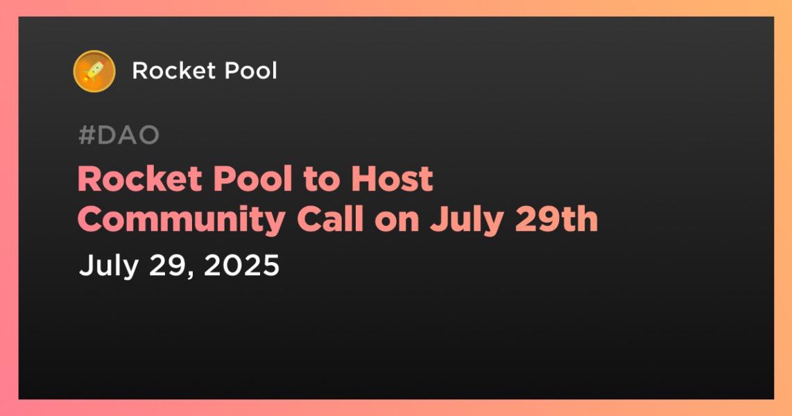 اخبارRocket Pool در تاریخ 29 جولای تماس جامعه را برگزار می‌کند