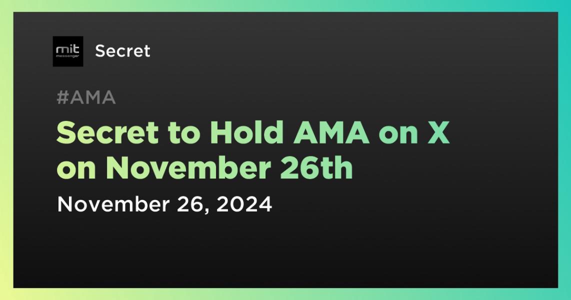 اخبارSecret to Hold AMA on X on November 26th