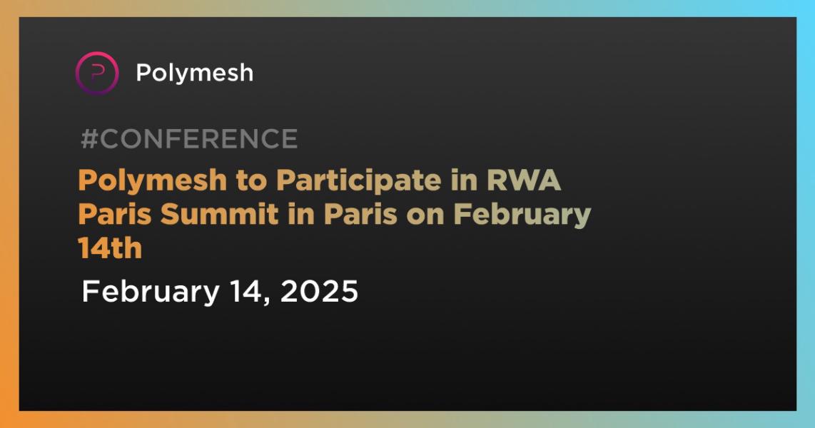 Polymesh to Participate in RWA Paris Summit in Paris on February 14th