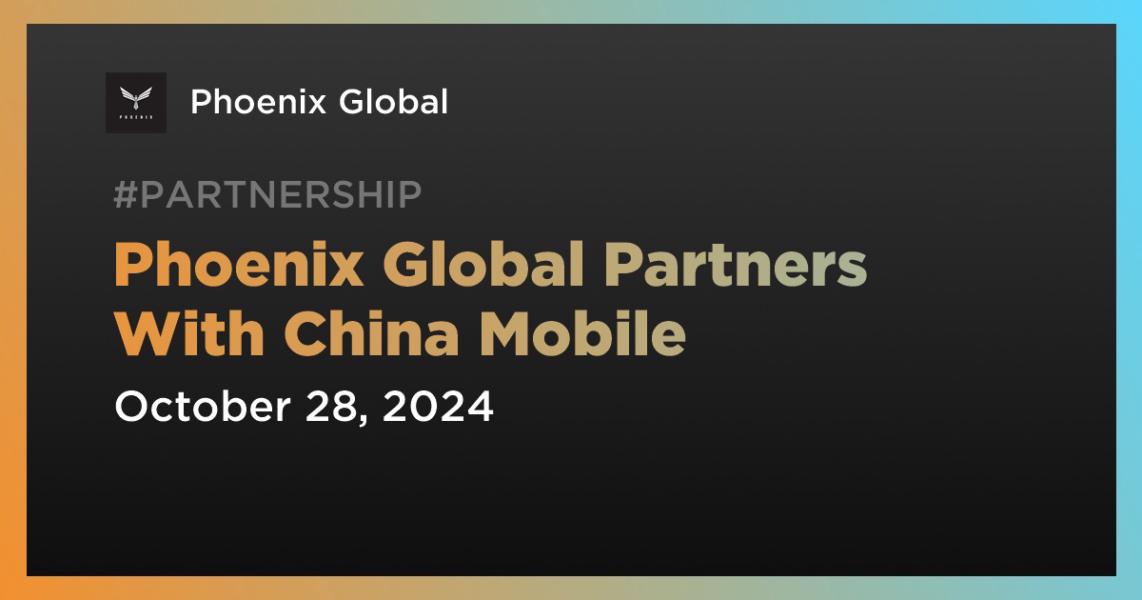 Phoenix Global Partners With China Mobile