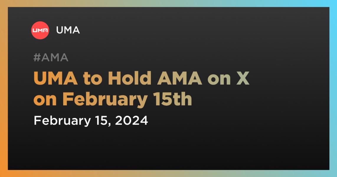 UMA to Hold AMA on X on February 15th