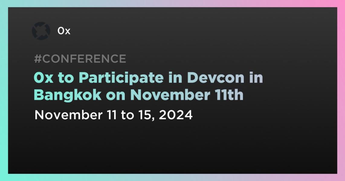 اخبار0x to Participate in Devcon in Bangkok on November 11th