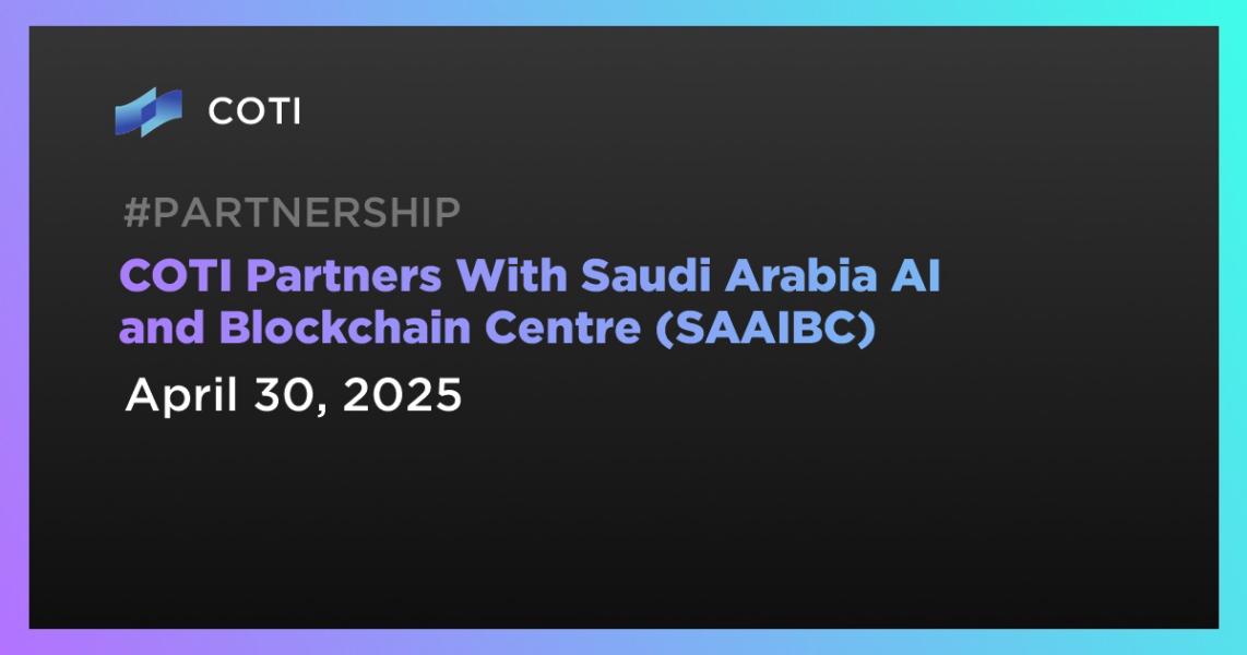 COTI Partners With Saudi Arabia AI and Blockchain Centre (SAAIBC)