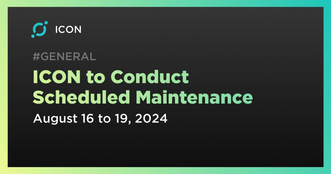 ICON to Conduct Scheduled Maintenance
