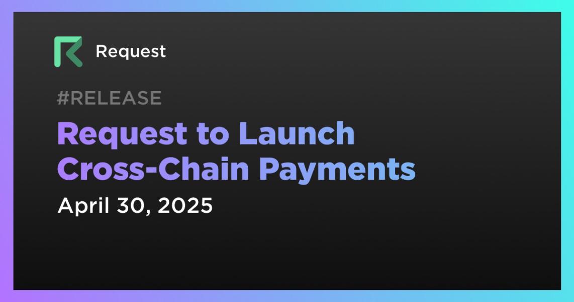 اخبارRequest to Launch Cross-Chain Payments