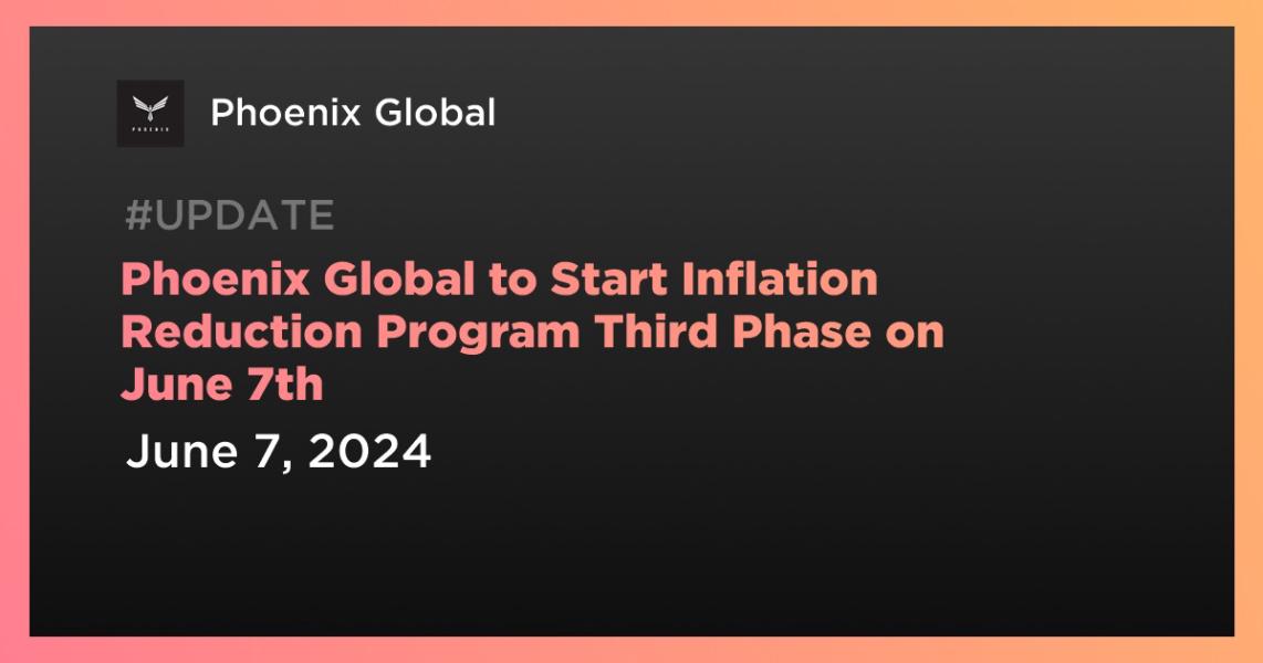 Phoenix Global to Start Inflation Reduction Program Third Phase on June 7th