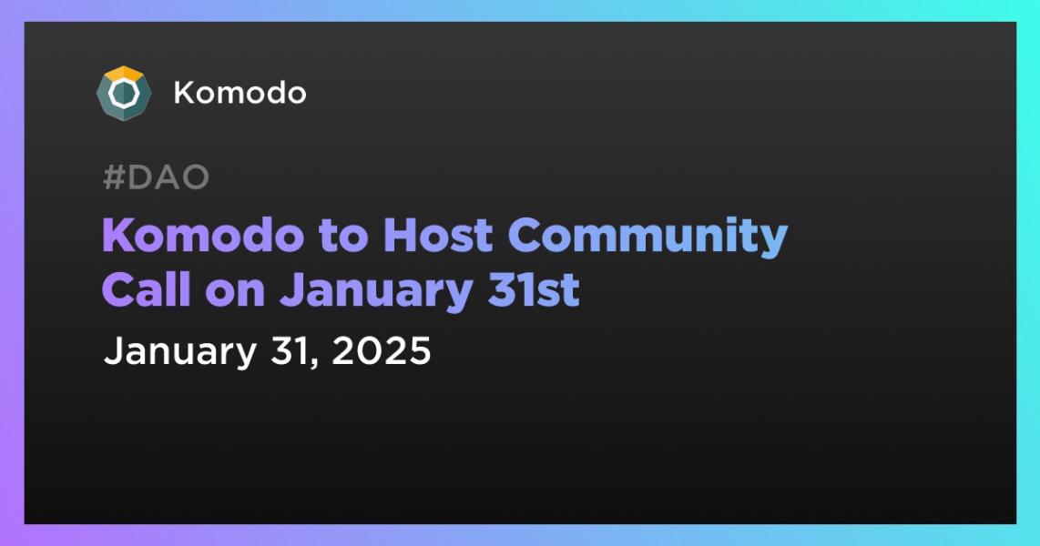 Komodo to Host Community Call on January 31st