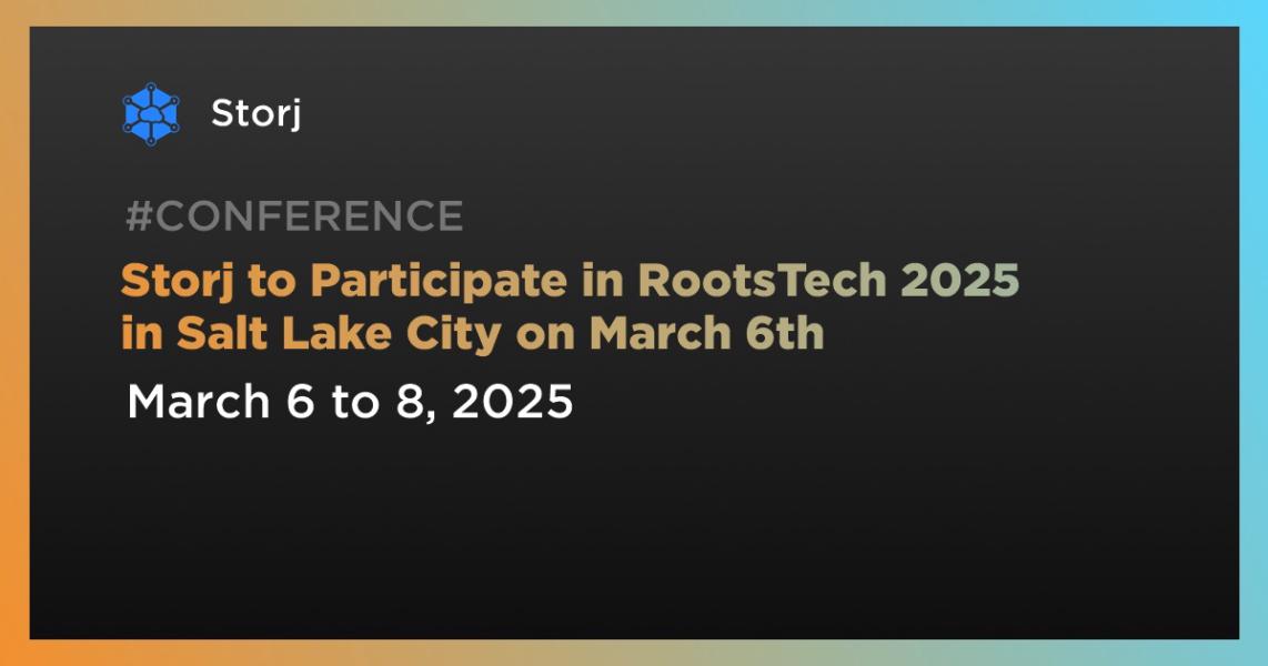اخبارStorj to Participate in RootsTech 2025 in Salt Lake City on March 6th