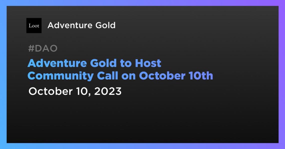 اخبارAdventure Gold to Host Community Call on October 10th