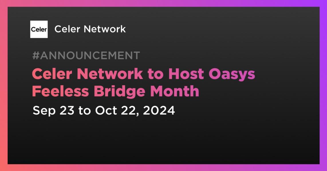 Celer Network to Host Oasys Feeless Bridge Month