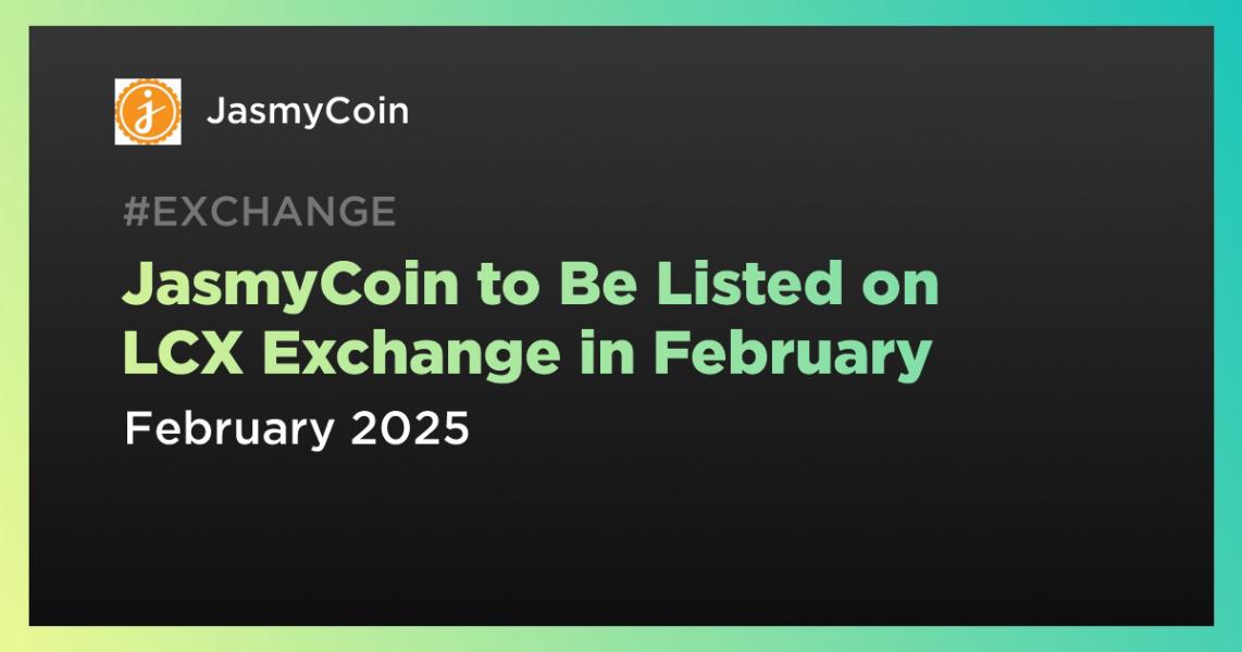 JasmyCoin to Be Listed on LCX Exchange in February